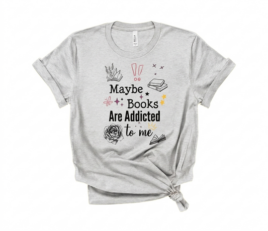 "Maybe Books Are Addicted to Me" Unisex Tri-Blend Tee
